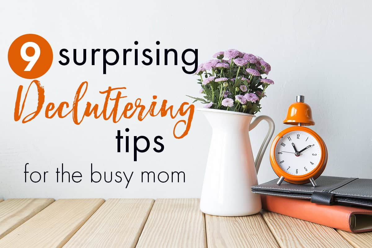 9-surprising-decluttering-tips-for-the-insanely-busy-mom