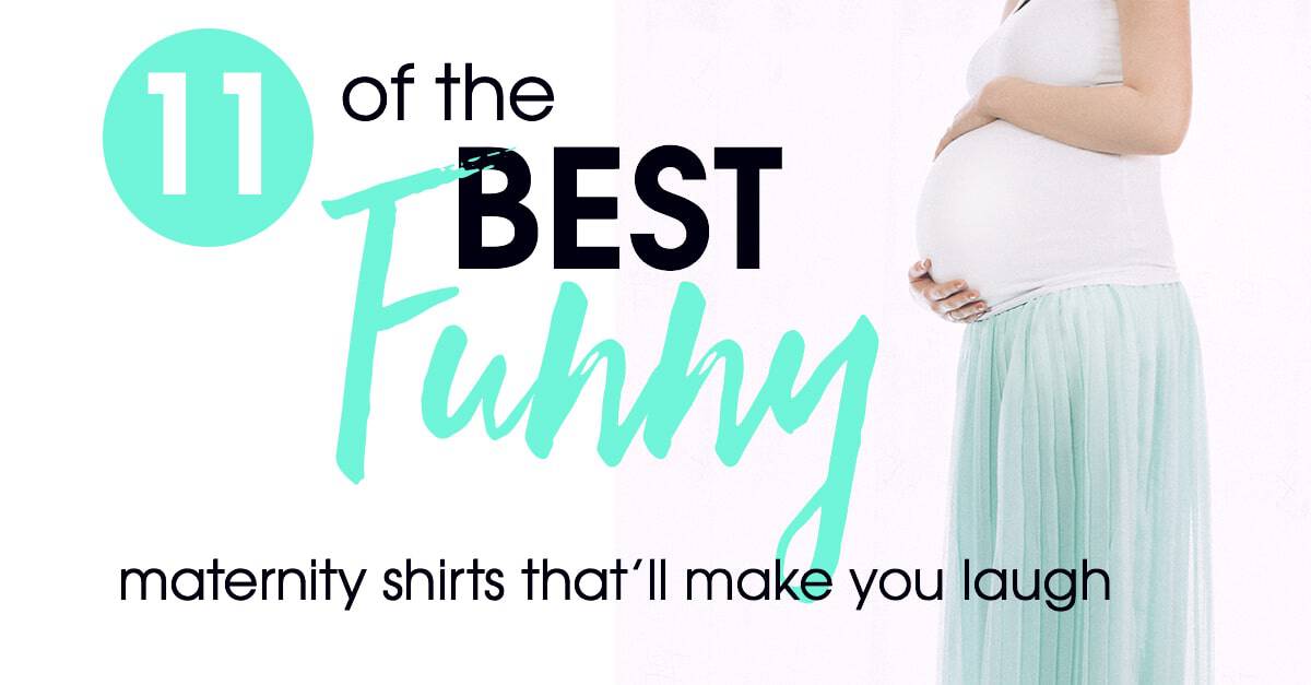 The Best Funny Pregnancy Shirts For a Major Laugh Smart Mom Ideas