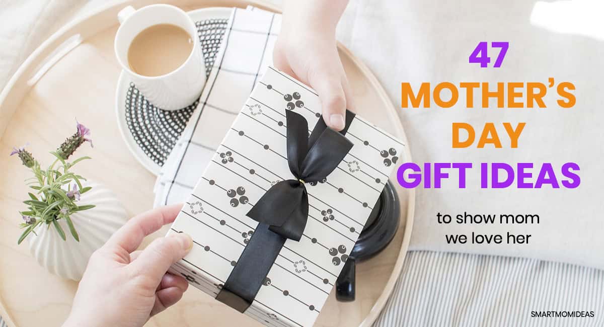 47 Mother's Day Gift Ideas to Help Show Mom How Much You Appreciate Her