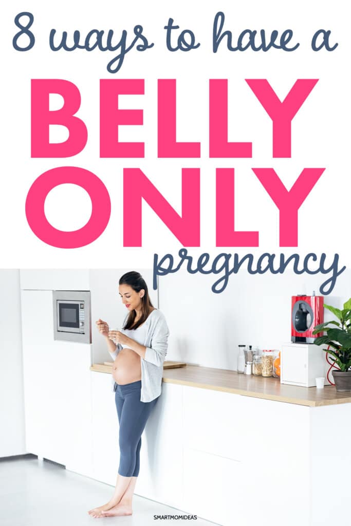 8 Ways to Have a Belly Only Pregnancy